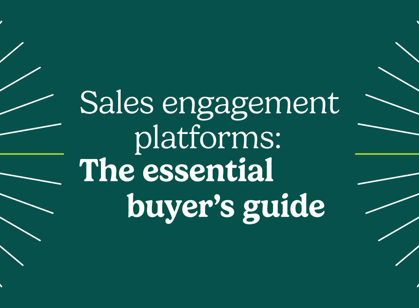 "Sales engagement platforms: The essential buyer's guide"