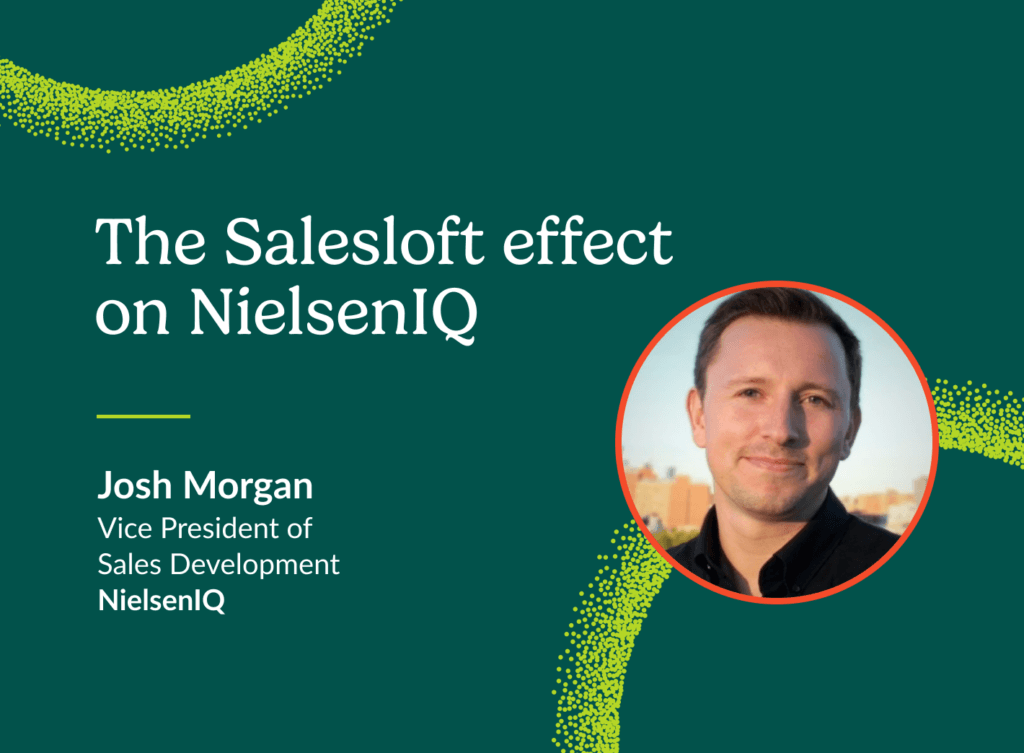 NielsonIQ Vice President of Sales Development, Josh Morgan, shares why NielsonIQ cannot live without Salesloft  