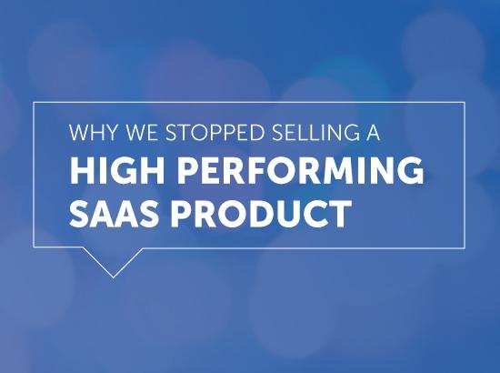 "Stop selling High performing SAAS Product"