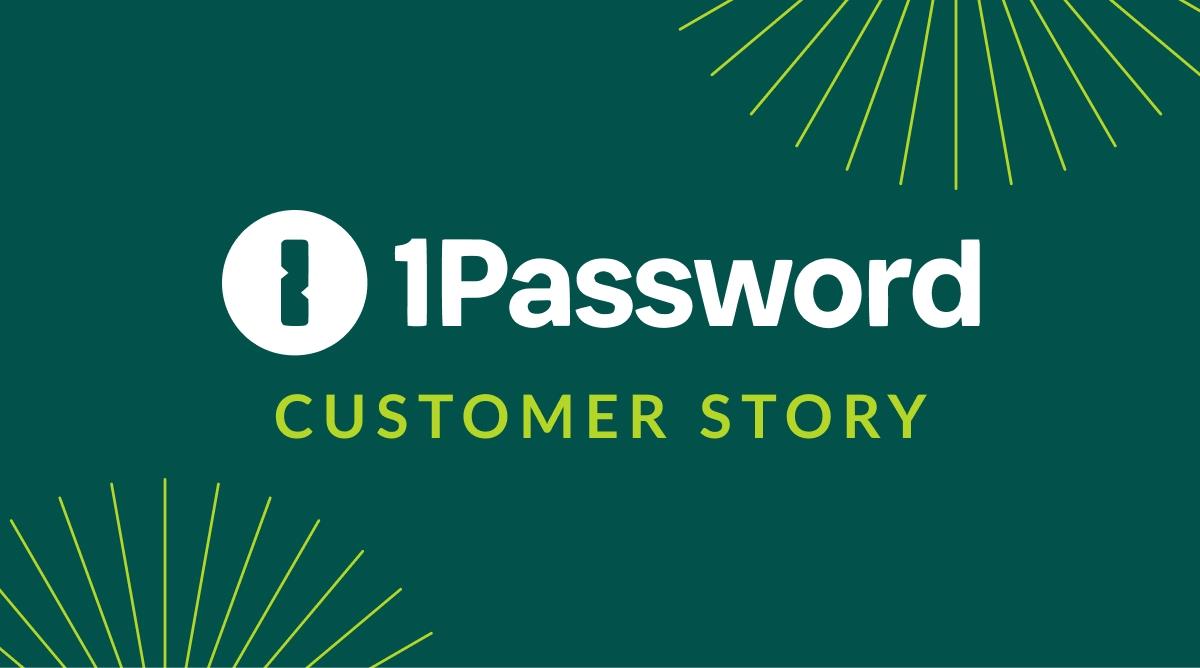 1Password customer story